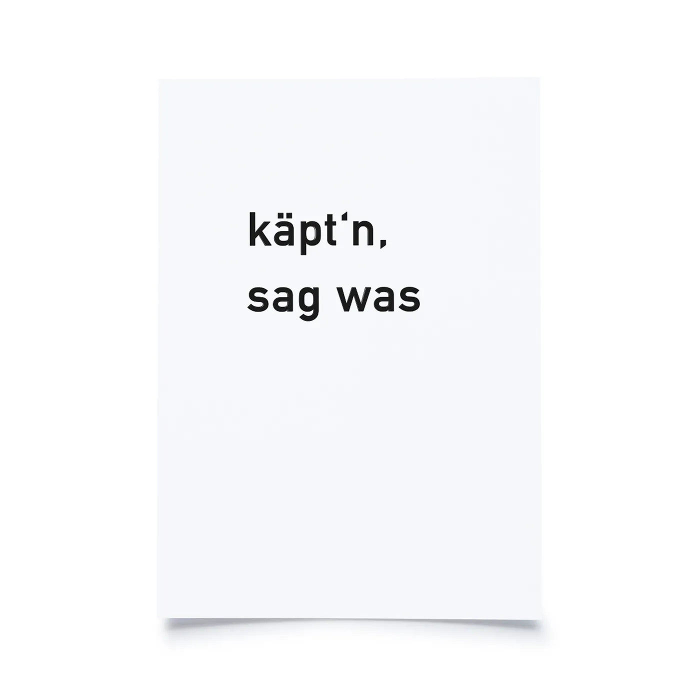 Käpt'n sag was